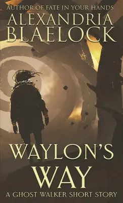 Waylon útja: A Ghost Walker novella - Waylon's Way: A Ghost Walker short story