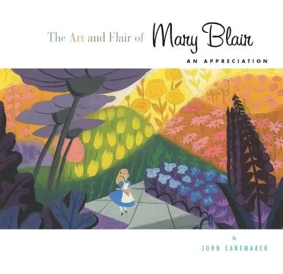 Mary Blair művészete és stílusa: An Appreciation - The Art and Flair of Mary Blair: An Appreciation