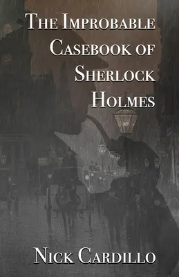 Sherlock Holmes valószínűtlen eseteinek könyve - The Improbable Casebook of Sherlock Holmes