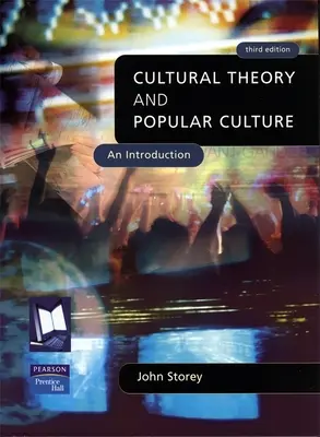 Kulturális elmélet és populáris kultúra: Bevezetés - Cultural Theory and Popular Culture: An Introduction