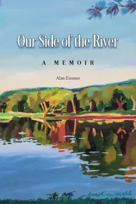 A mi oldalunk a folyónak: A Memoir - Our Side of the River: A Memoir