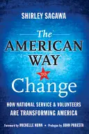 Az amerikai út a változáshoz: Hogyan alakítják át Amerikát a nemzeti szolgálat és az önkéntesek - The American Way to Change: How National Service & Volunteers Are Transforming America