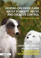 Pomáháme dětem dozvědět se o domácím násilí a nátlakové kontrole: Profesionální průvodce - Helping Children Learn about Domestic Abuse and Coercive Control: A Professional Guide
