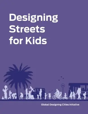 Utcák tervezése gyerekeknek - Designing Streets for Kids