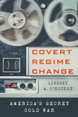 Covert Regime Change: Amerika titkos hidegháborúja - Covert Regime Change: America's Secret Cold War