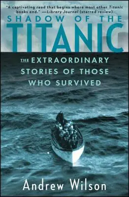 A Titanic árnyéka: A túlélők rendkívüli történetei - Shadow of the Titanic: The Extraordinary Stories of Those Who Survived