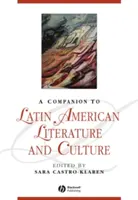 A Companion to Latin American Literature and Culture (A latin-amerikai irodalom és kultúra kísérője) - A Companion to Latin American Literature and Culture
