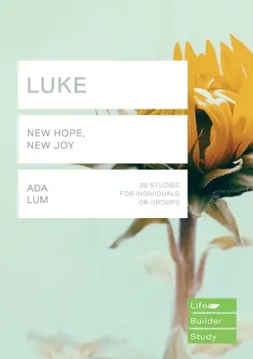 Lukács (Életépítő tanulmányi útmutatók) - Új remény, új öröm (Lum Ada (szerző)) - Luke (Lifebuilder Study Guides) - New Hope, New Joy (Lum Ada (Author))