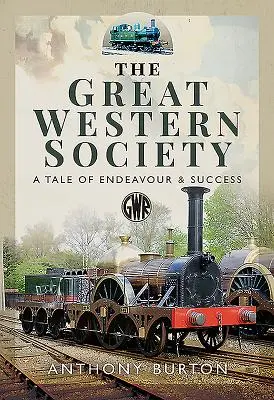 A nagy nyugati társadalom: Történet a törekvésről és a sikerről - The Great Western Society: A Tale of Endeavour & Success