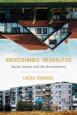 Fenntarthatatlan egyenlőtlenségek: A társadalmi igazságosság és a környezet - Unsustainable Inequalities: Social Justice and the Environment