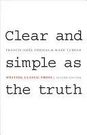 Tiszta és egyszerű, mint az igazság: Klasszikus prózai szövegek írása - Második kiadás - Clear and Simple as the Truth: Writing Classic Prose - Second Edition