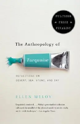 A türkizkék antropológiája: Elmélkedések a sivatagról, a tengerről, a kőről és az égről - The Anthropology of Turquoise: Reflections on Desert, Sea, Stone, and Sky