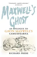 Maxwell szelleme: Utószó Gavin Maxwell Camusfearna című könyvéhez - Maxwell's Ghost: An Epilogue to Gavin Maxwell's Camusfearna