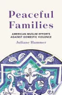 Békés családok: Amerikai muszlimok erőfeszítései a családon belüli erőszak ellen - Peaceful Families: American Muslim Efforts Against Domestic Violence