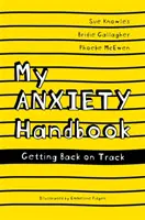 A szorongásom kézikönyve: Visszatérés a helyes útra - My Anxiety Handbook: Getting Back on Track