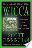 Wicca: Útmutató a magányos gyakorló számára - Wicca: A Guide for the Solitary Practitioner