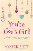 Te vagy Isten lánya! Egy áhítat tizenéveseknek - You're God's Girl!: A Devotional for Tweens