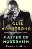 Louis Armstrong, a modernizmus mestere - Louis Armstrong, Master of Modernism