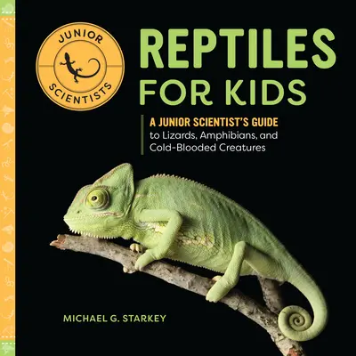 Hüllők gyerekeknek: A Junior Scientist's Guide to Lizards, Amphibians, and Cold-Blooded Creatures (Gyíkok, kétéltűek és hidegvérű lények útmutatója) - Reptiles for Kids: A Junior Scientist's Guide to Lizards, Amphibians, and Cold-Blooded Creatures