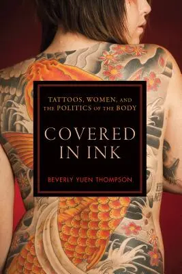 Tintával borítva: Tetoválások, nők és a test politikája - Covered in Ink: Tattoos, Women and the Politics of the Body