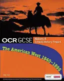 GCSE OCR A SHP: Amerikai Nyugat 1840-95 Diákkönyv - GCSE OCR A SHP: American West 1840-95 Student Book