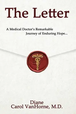 A levél..: Egy orvos figyelemre méltó utazása a tartós reményről... - The Letter.: A Medical Doctor's Remarkable Journey of Enduring Hope...