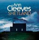 Ann Cleeves: Shetland - Ann Cleeves' Shetland