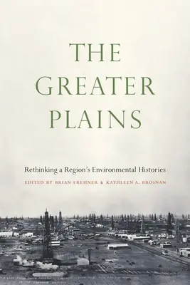 The Greater Plains: Egy régió környezeti történelmének újragondolása - The Greater Plains: Rethinking a Region's Environmental Histories