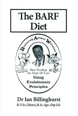 A BARF-diéta: Nyers táplálás kutyáknak és macskáknak evolúciós elvek alapján - The BARF Diet: Raw Feeding for Dogs and Cats Using Evolutionary Principles