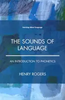 A nyelv hangjai: Bevezetés a fonetikába - The Sounds of Language: An Introduction to Phonetics