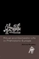 Rituálék és házi élet az őskori Európában - Ritual and Domestic Life in Prehistoric Europe