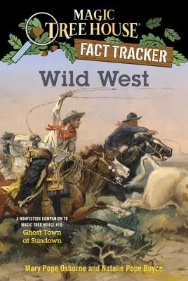 Vadnyugat: A Nonfiction Companion to Magic Tree House #10: Ghost Town at Sundown (Kísértetváros napnyugtakor) - Wild West: A Nonfiction Companion to Magic Tree House #10: Ghost Town at Sundown