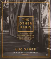 Másik Párizs - Illusztrált utazás a város szegény és bohém múltjába - Other Paris - An illustrated journey through a city's poor and Bohemian past