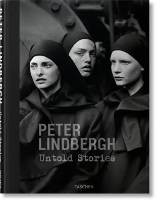 Peter Lindbergh. Elmondatlan történetek - Peter Lindbergh. Untold Stories