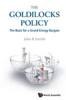 Goldilocks Policy, The: A nagy energiaalku alapja - Goldilocks Policy, The: The Basis for a Grand Energy Bargain