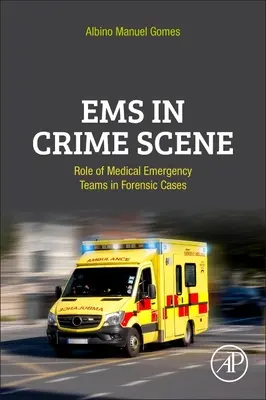 EMS a helyszínelőkben: Az orvosi sürgősségi csapatok szerepe a törvényszéki ügyekben - EMS in Crime Scene: Role of Medical Emergency Teams in Forensic Cases