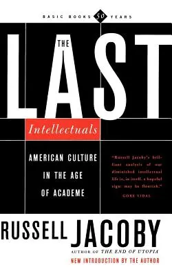 Az utolsó értelmiségiek: Az amerikai kultúra az akadémizmus korában - The Last Intellectuals: American Culture in the Age of Academe