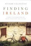 Írország megtalálása: Egy költő felfedezései az ír irodalomban és kultúrában - Finding Ireland: A Poet's Explorations of Irish Literature and Culture