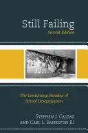 Még mindig kudarcot vall: Az iskolai deszegregáció folytatódó paradoxona, 2. kiadás - Still Failing: The Continuing Paradox of School Desegregation, 2nd Edition