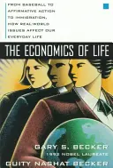 Az élet gazdaságtana: A baseballtól a pozitív diszkrimináción át a bevándorlásig: Hogyan befolyásolják mindennapjainkat a valós kérdések? - The Economics of Life: From Baseball to Affirmative Action to Immigration, How Real-World Issues Affect Our Everyday Life