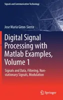 Digitális jelfeldolgozás MATLAB példákkal, 1. kötet: Jelek és adatok, szűrés, nem stacionárius jelek, moduláció - Digital Signal Processing with MATLAB Examples, Volume 1: Signals and Data, Filtering, Non-Stationary Signals, Modulation