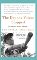 A nap, amikor a hangok elhallgattak: Egy skizofrén utazása az őrülettől a reményig - The Day the Voices Stopped: A Schizophrenic's Journey from Madness to Hope