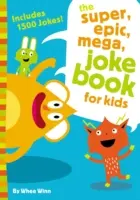 A szuper, epikus, mega vicckönyv gyerekeknek - The Super, Epic, Mega Joke Book for Kids