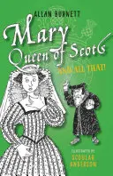 Mary Queen of Scots és minden más - Mary Queen of Scots and All That