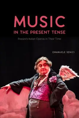 Zene jelen időben: Rossini olasz operái a maguk idejében - Music in the Present Tense: Rossini's Italian Operas in Their Time