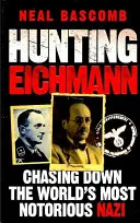 Hunting Eichmann - A világ leghírhedtebb nácijának felkutatása - Hunting Eichmann - Chasing down the world's most notorious Nazi