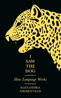 Láttam a kutyát - Hogyan működik a nyelv - I Saw the Dog - How Language Works