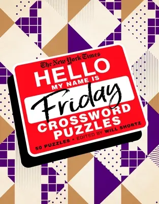 The New York Times Hello, My Name Is Friday: 50 pénteki keresztrejtvény - The New York Times Hello, My Name Is Friday: 50 Friday Crossword Puzzles