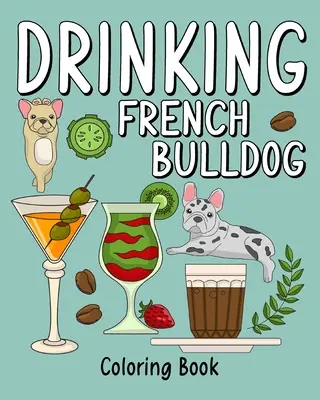 Ivó francia bulldog színezőkönyv - Drinking French Bulldog Coloring Book