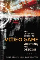 A videojátékok írásának és tervezésének végső útmutatója - The Ultimate Guide to Video Game Writing and Design